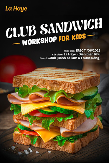 CLUB SANDWICH WORKSHOP FOR KIDS | LA HAYE - DIEN BIEN PHU